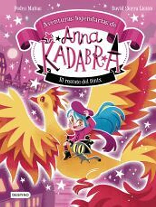 Anna Kadabra. Aventuras legendarias 4. El rescate del Fénix