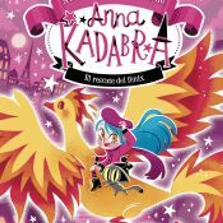 Anna Kadabra. Aventuras legendarias 4. El rescate del Fénix 1