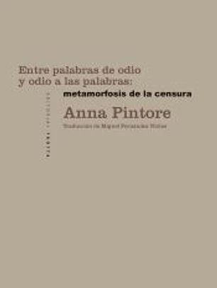 Entre palabras de odio y odio a las palabras: metamorfosis de la censura