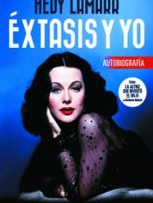 Hedy Lamarr. Éxtasis y yo
