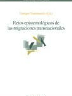 Retos epistemológicos de las migraciones transnacionales