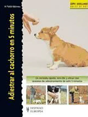 Adiestrar al cachorro en 5 minutos (Excellence)