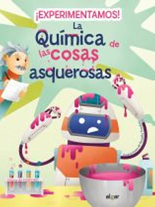¡Experimentamos! La química de las cosas asquerosas