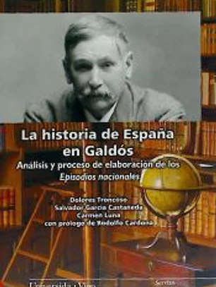 La historia de España en Galdós. Análisis y proceso de elaboración de los Episodios Nacionales.