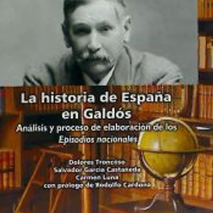 La historia de España en Galdós. Análisis y proceso de elaboración de los Episodios Nacionales. 1