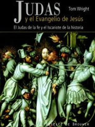 JUDAS Y EL EVANGELIO DE JESÚS. El Judas de la fe y el Iscariote de la historia