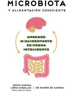 Microbiota y alimentación consciente. Aprende a alimentarte de forma inteligente