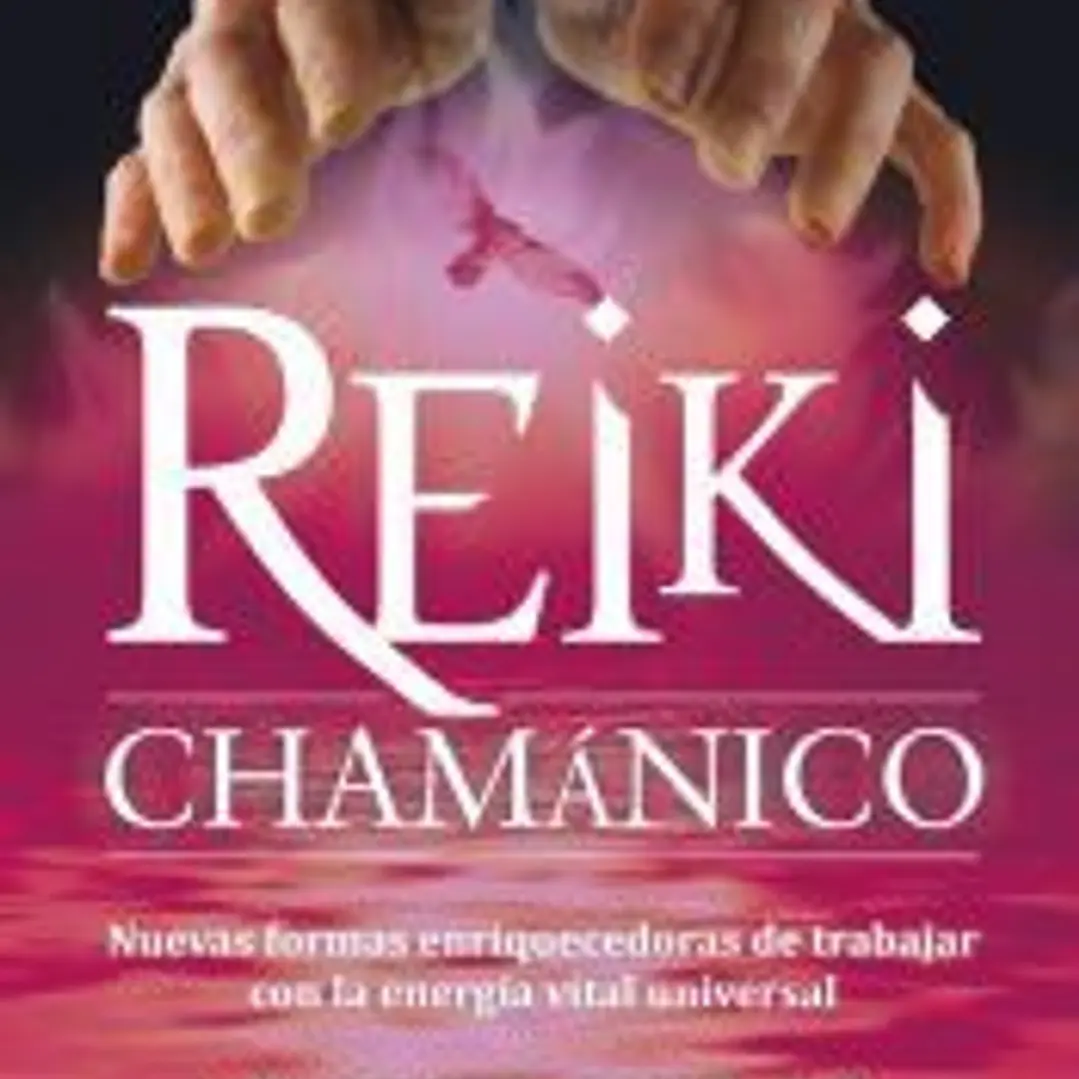 Reiki Chamánico. Nuevas formas enriquecedoras de trabajar con la energía vital universal 1