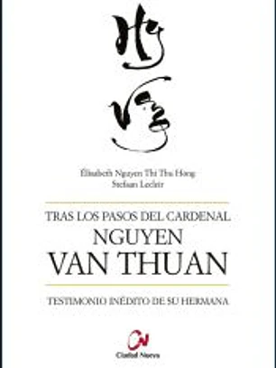 Tras los pasos del cardenal Nguyen Van Thuan