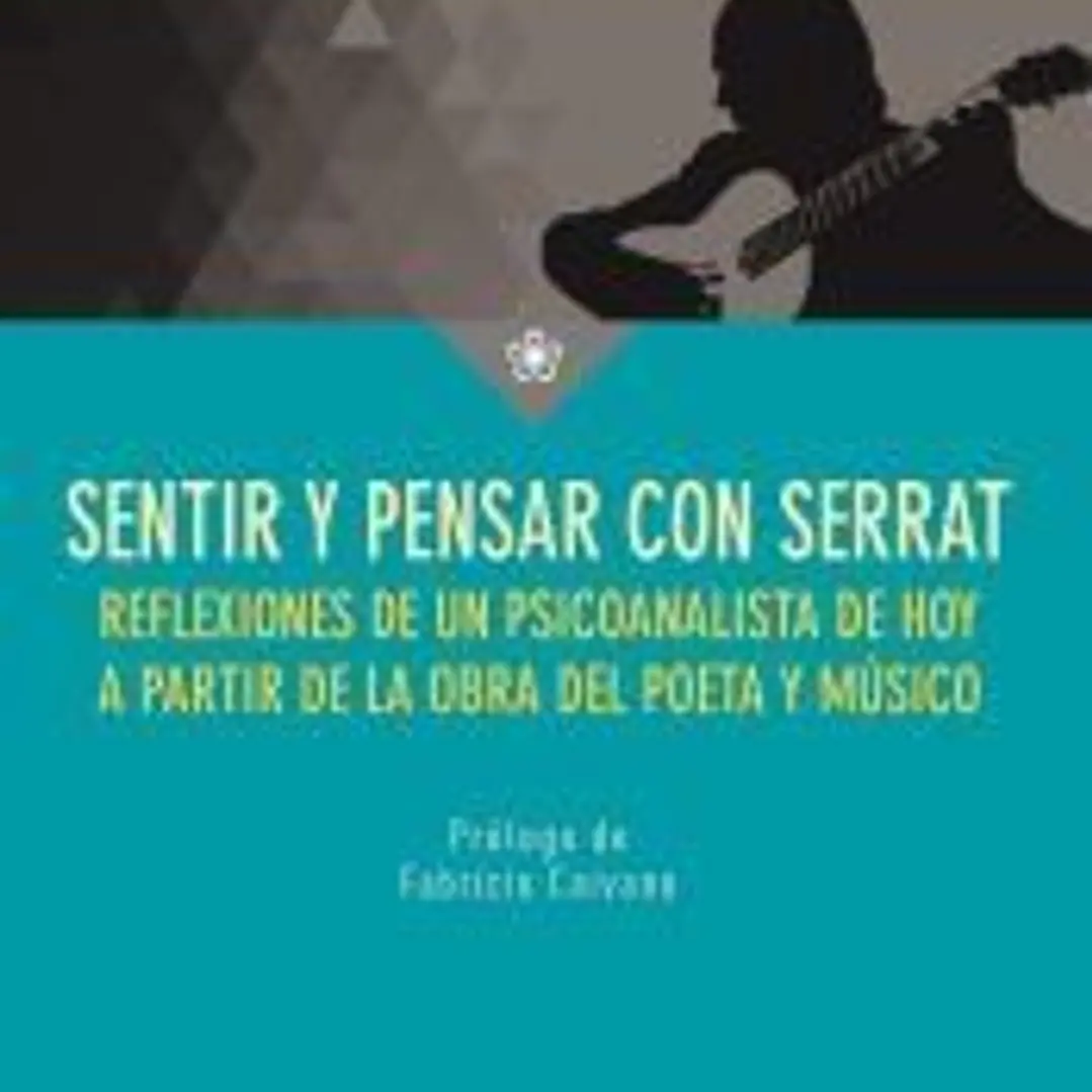 Sentir y pensar con Serrat: reflexiones sobre el vivir y el morir de un psicoanalista de hoy 1