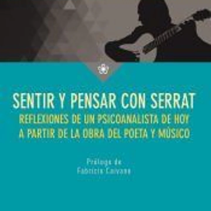 Sentir y pensar con Serrat: reflexiones sobre el vivir y el morir de un psicoanalista de hoy 1