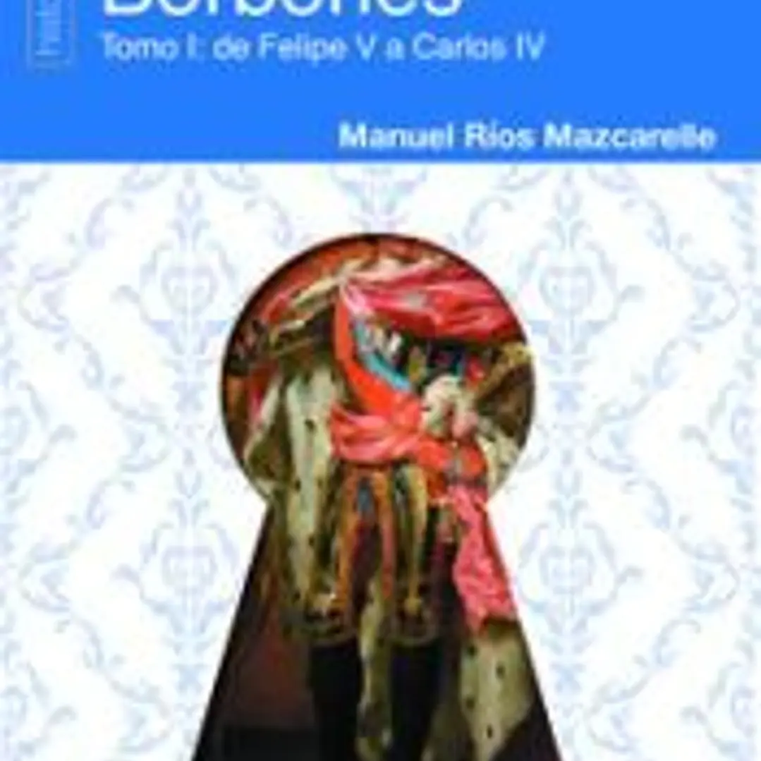 Vida Privada de los Borbones: Tomo I: de Felipe V a Carlos IV 1