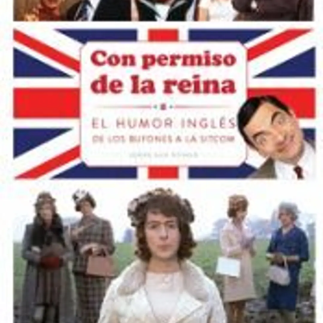 CON PERMISO DE LA REINA EL HUMOR INGLES DE LOS BUFONES A LO 1