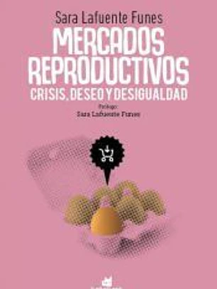 Mercados reproductivos: crisis, deseo y desigualdad
