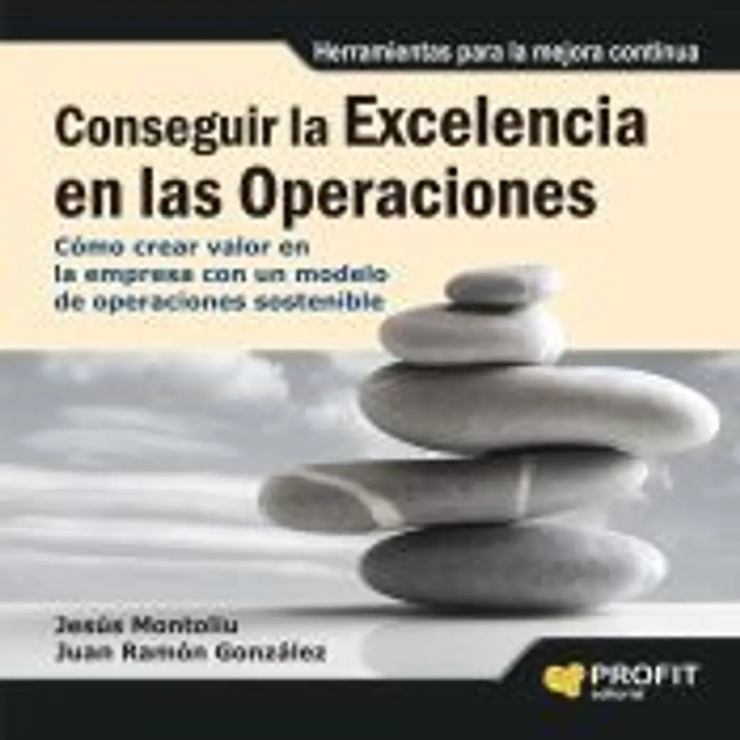 Conseguir la excelencia en las operaciones: Como crear valor en la empresa con un modelo de operaciones sostenible 1