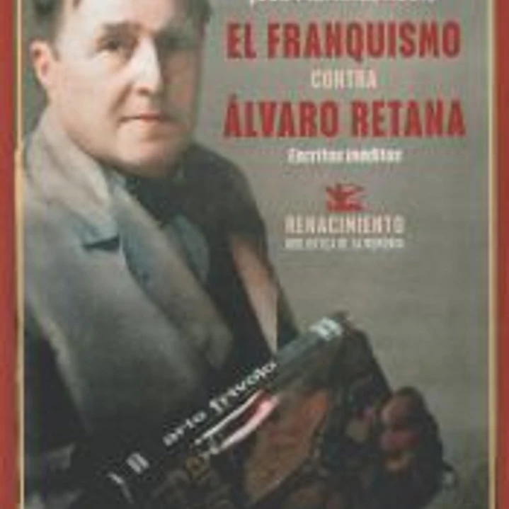 El franquismo contra Álvaro Retana 1
