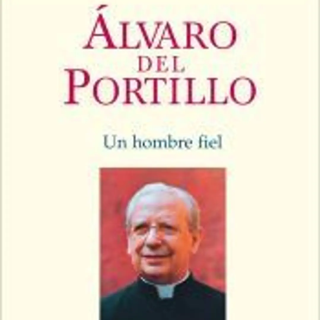 Álvaro del Portillo : un hombre fiel 1
