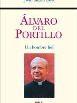 Álvaro del Portillo : un hombre fiel