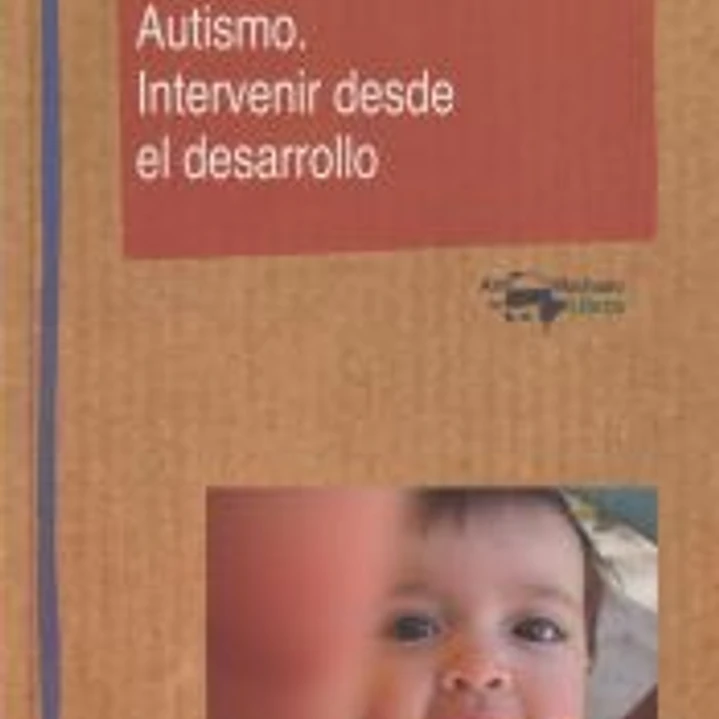Autismo. Intervenir desde el desarrollo 1