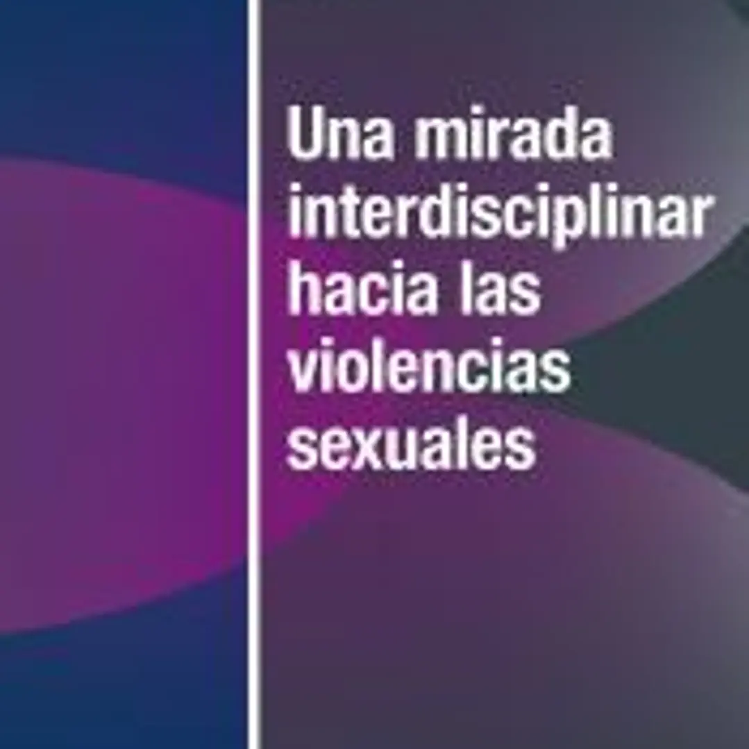 Una mirada interdisciplinar hacia las violencias sexuales 1