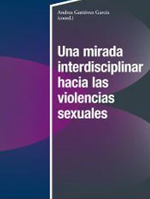 Una mirada interdisciplinar hacia las violencias sexuales