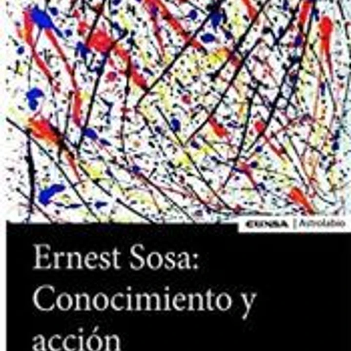 Ernest Sosa: Conocimiento y acción 1