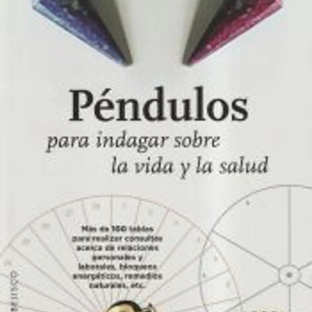 Péndulos para indagar sobre la vida y la salud 1