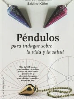 Péndulos para indagar sobre la vida y la salud
