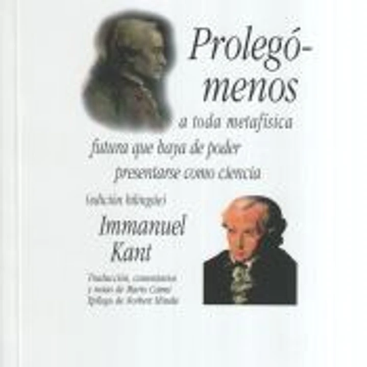 Prolegomenos a toda metafisica futura que haya de poder presentarse como ciencia 1