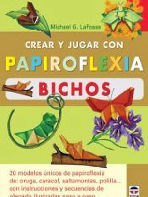 CREAR Y JUGAR CON PAPIROFLEXIA BICHOS