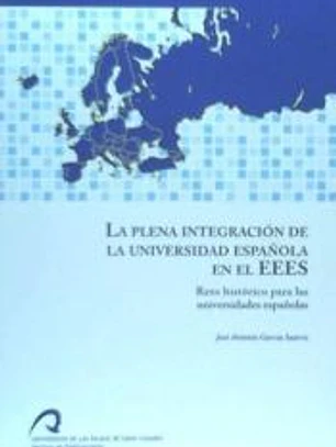 La plena integración de la universidad española en el EEES : reto histórico para las universidades españolas