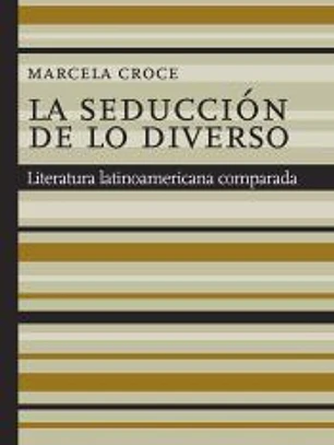 La seducción de lo diverso. Literatura latinoamericana comparada