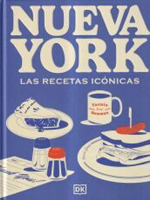 Nueva York. Las recetas icónicas