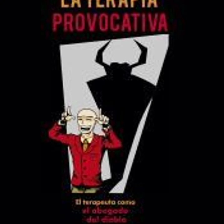 LA TERAPIA PROVOCATIVA. EL TERAPEUTA COMO EL ABOGADO DEL DIABLO 1