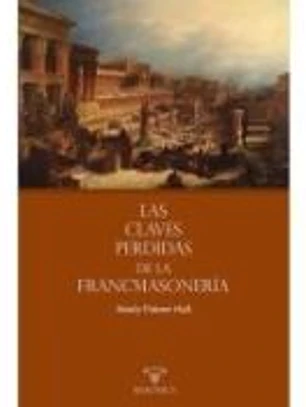 Las claves perdidas de la Francmasonería