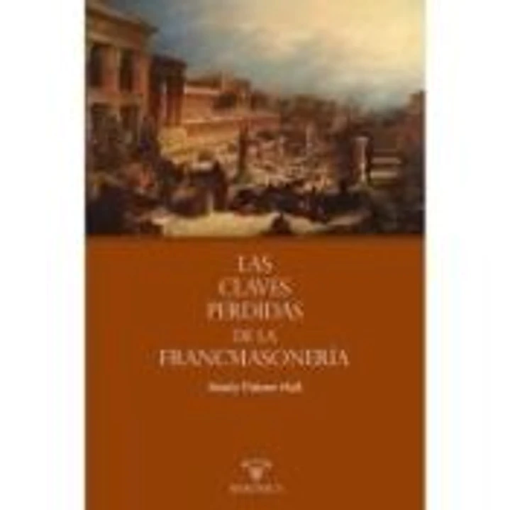 Las claves perdidas de la Francmasonería 1