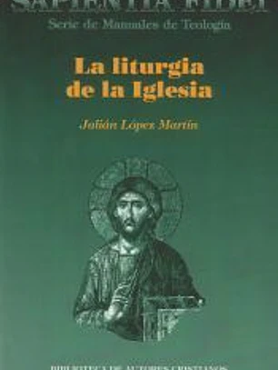 La liturgia de la Iglesia: Teología, historia, espiritualidad y pastoral