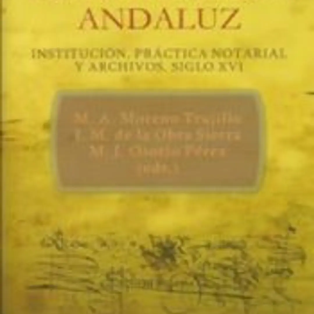 Notario andaluz:institución, práctica notarial y archivos. siglo xvi 1