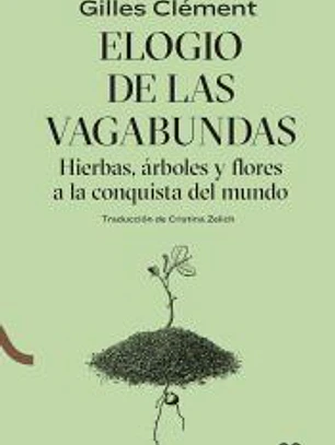 Elogio de las vagabundas Hierbas, árboles y flores a la conquista del mundo