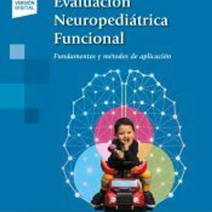 Evaluación Neuropediátrica Funcional (+ e-book): Fundamentos y métodos de aplicación 1