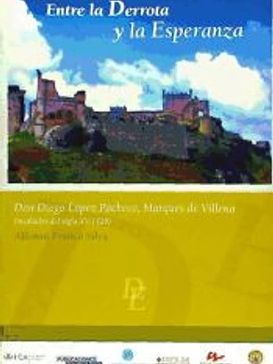 Entre la derrota y la esperanza. Don Diego López Pacheco, Marqués de Villena (mediados del siglo XV-1529)