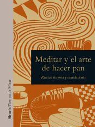 Meditar y el arte de hacer pan