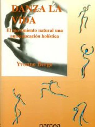 DANZA LA VIDA. El movimiento natural, una autoeducación holística