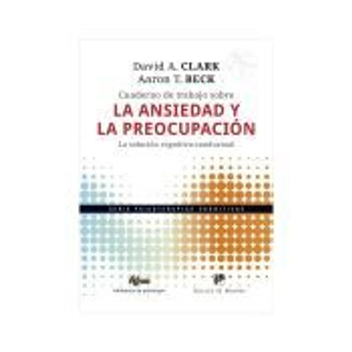 CUADERNO DE TRABAJO SOBRE LA ANSIEDAD Y LA PREOCUPACION 1