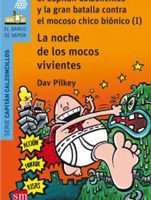 La noche de los mocos vivientes: El Capitán Calzoncillos y la gran batalla contra el mocoso chico biónico (I)