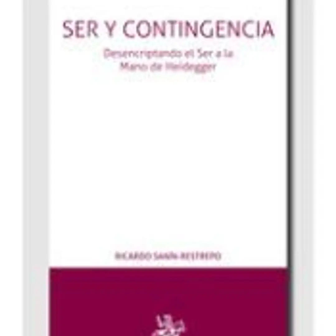 Ser y Contingencia. Desencriptando el Ser a la Mano de Heidegger 1