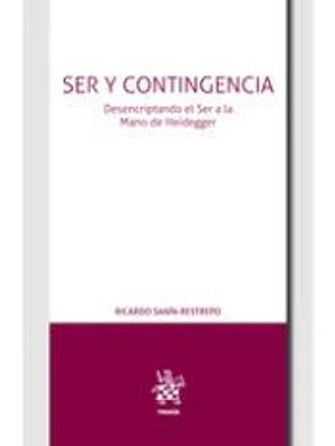 Ser y Contingencia. Desencriptando el Ser a la Mano de Heidegger