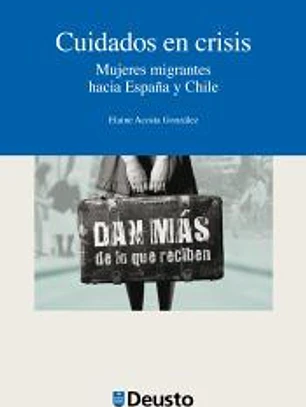 Cuidados en crisis. Mujeres migrantes hacia España y Chile