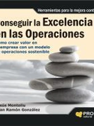 Conseguir la excelencia en las operaciones: Como crear valor en la empresa con un modelo de operaciones sostenible