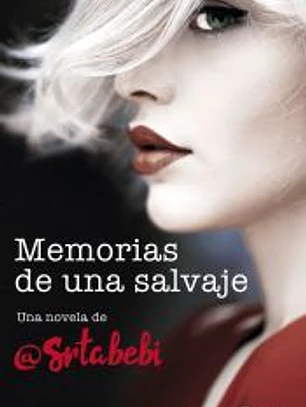 Memorias de una salvaje (Bilogía Salvaje 1)